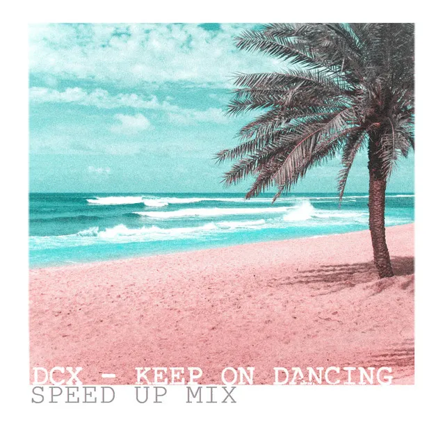 Keep on Dancing - Speed Up Mix