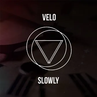 Slowly by Velo