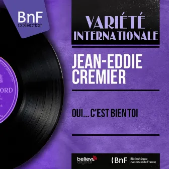 Oui... C'est bien toi (Mono Version) by Jean-Eddie Cremier