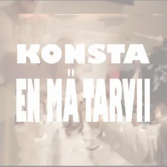 En mä tarvii by Konsta