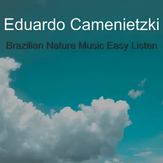 Brazilian Nature Music Easy Listen by Eduardo Camenietzki