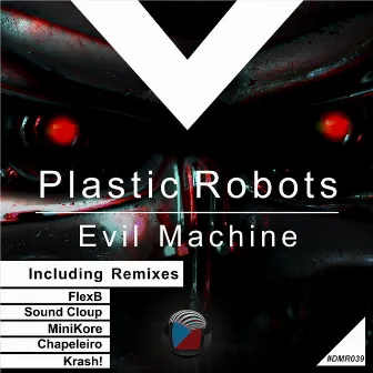 Evil Machine EP Remixes by Plastic Robots