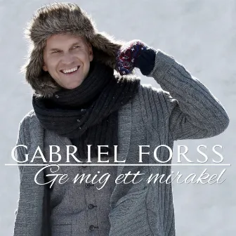 Ge mig ett mirakel by Gabriel Forss