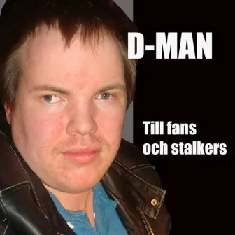 Till fans och stalkers by Dman