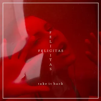 Take It Back by Felicitas