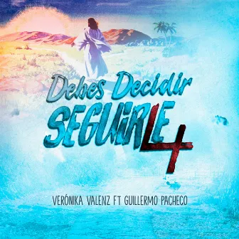 Debes Decidir Seguirle by Guillermo Pacheco