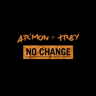 No Change by Ar'mon & Trey