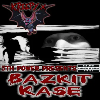 Bazkit Kase by Kreepy X