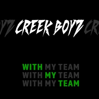 With My Team by Creek Boyz