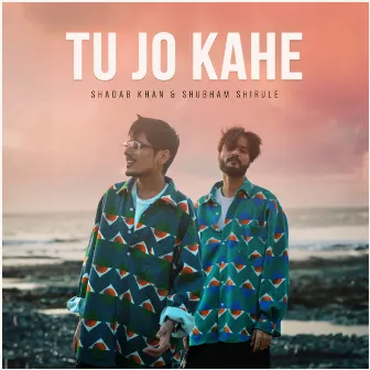 Tu Jo Kahe by Shubham Shirule