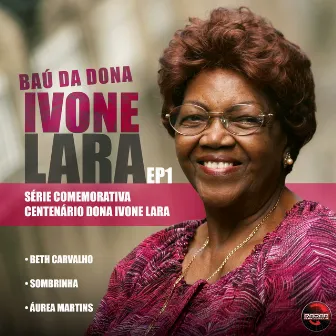 Baú da Dona Ivone Lara, EP. 1 by Áurea Martins