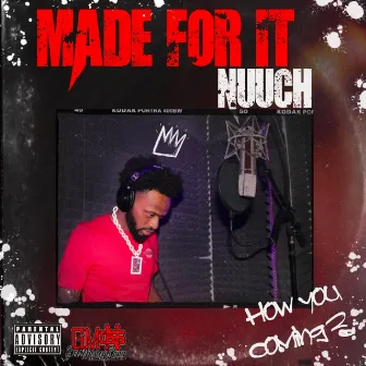 Made For It by NUUCH