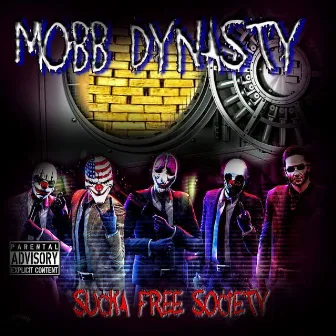 Sucka Free Society by Mobb Dynasty