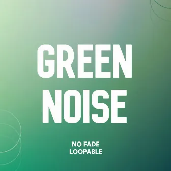 Green Noise No Fade Loopable by Noise Green Machine