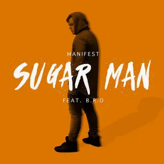 Sugar Man (feat. B.R.O) by Manifest