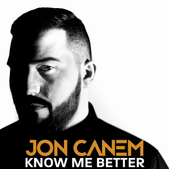 Know Me Better by Jon Canem