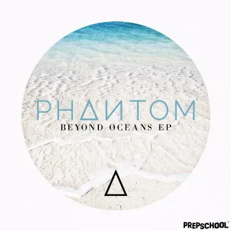 Beyond Oceans EP by Phantom