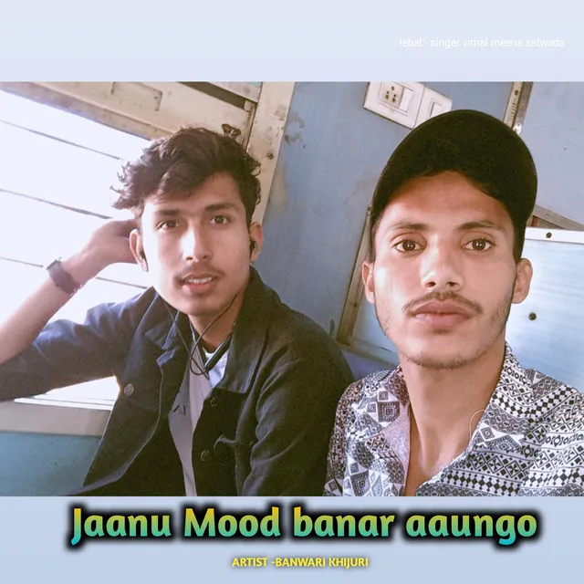 Jaanu Mood Banar Aaungo