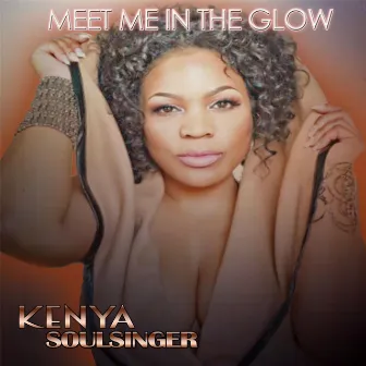 Meet Me in the Glow by Kenya Soulsinger