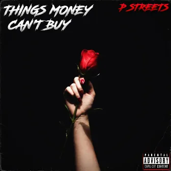 Things Money Can't Buy by P Streets