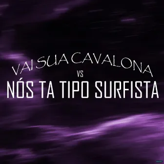 Vai Sua Cavalona Vs Nós Tá Tipo Surfista by DJ F7