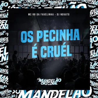 Os Pecinha É Cruel by MC RB da Favelinha