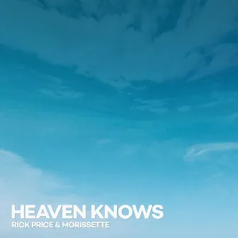 Heaven Knows by Rick Price