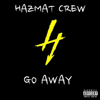 Go Away by Hazmat Crew