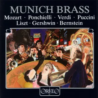 Bernstein, Gershwin, Liszt, Mozart, Ponchielli, Puccini & Verdi: Munich Brass by Munich Brass Ensemble