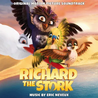 Richard the Stork (Original Motion Picture Soundtrack) by Eric Neveux