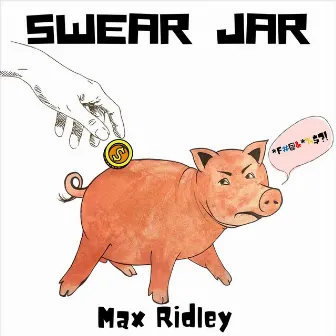 Swear Jar by Max Ridley