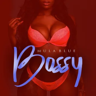 Bossy by Mula Blue