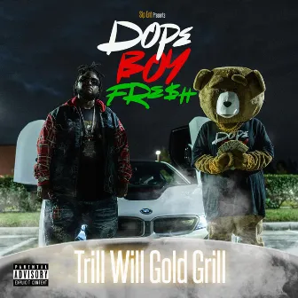 Dope Boy Fresh by Trill Will Gold Grill