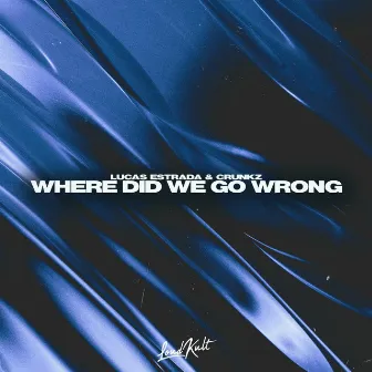 Where Did We Go Wrong by Crunkz