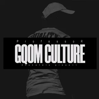 Gqom is Culture by ProfessoR ii