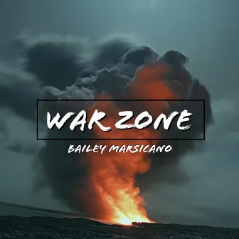 War Zone by Bailey Marsicano