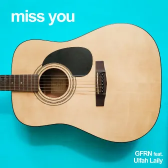 Miss You by GFRN