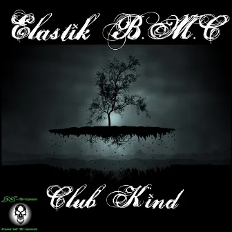 Club Kind by Elastik B.M.C