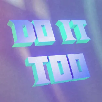 Do it too by seikothekid