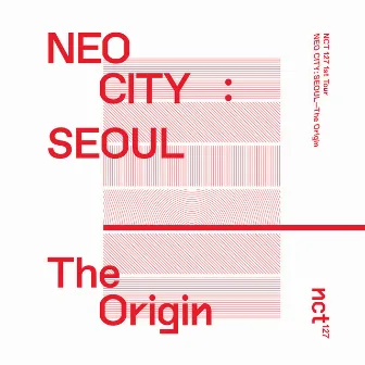 NEO CITY : SEOUL– The Origin – The 1st Live Album by NCT 127