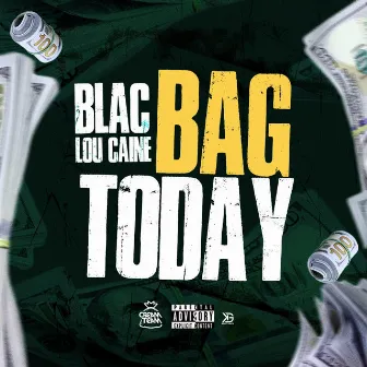 Bag Today by Blac Lou Caine