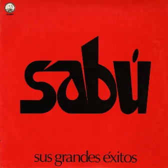 Sus Grandes Éxitos by Sabú