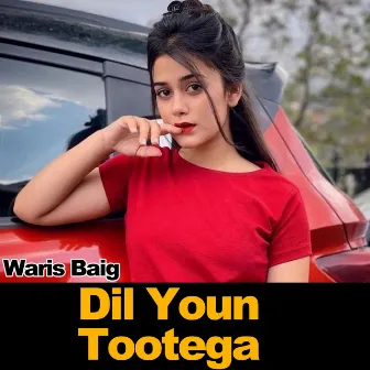 Dil Youn Tootega by Waris Baig