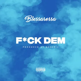 F*CK DEM by Blessarossa