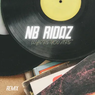 Where You Are (Remix) by NB Ridaz