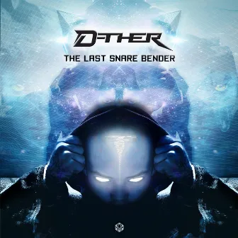 The Last Snare Bender by D-ther