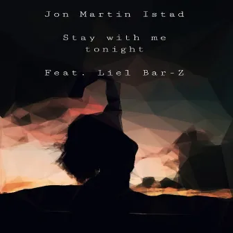 Stay With Me Tonight by Jon Martin Istad