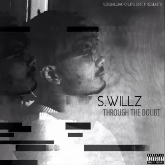 Through The Doubt by S. Willz