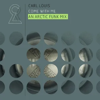 Come with Me (An Arctic Funk Mix) by Carl Louis