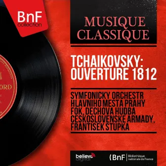 Tchaikovsky: Ouverture 1812 (Mono Version) by Symfonický orchestr hlavního mesta Prahy FOK